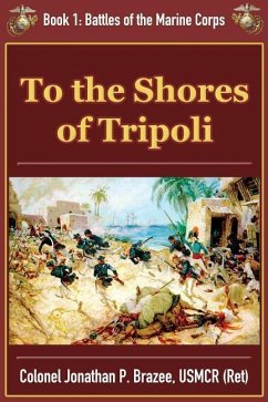 To the Shores of Tripoli - Brazee, Jonathan P.