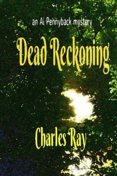 Dead Reckoning: an Al Pennyback mystery - Ray, Charles