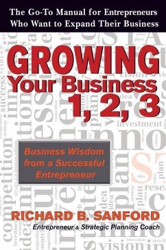 Growing Your Business 1, 2, 3: The Go-To Manual for Entrepreneurs Who Want to Expand Their Business - Sanford, Richard B.