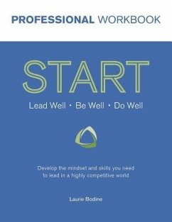 START Professional Workbook: Develop the mindset and skills you need to lead in a highly competitive world - Bodine, Laurie