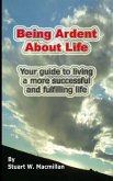 Being Ardent About Life: Your guide to living a more successful & fulfilling life.