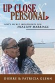 Up Close and Personal: God's Secret Ingredients for Healthy Marriage