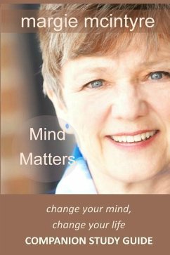Mind Matters: Change Your Mind, Change Your Life: Companion Study Guide - McIntyre, Margie