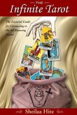 The Infinite Tarot: The Essential Guide for Connecting to the All-Knowing Source