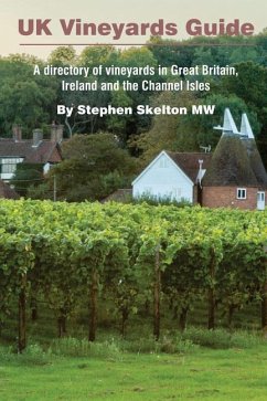 UK Vineyards Guide 2016: A directory of vineyards in Great Britain, Ireland and the Channel Isles - Skelton Mw, Stephen
