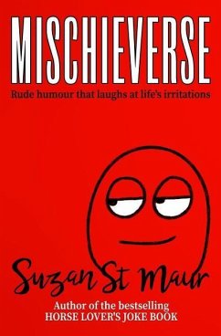 Mischieverse: Rude humour that laughs at life's irritations - St Maur, Suzan