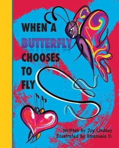When a Butterfly Chooses to Fly - Lindsay, Joy