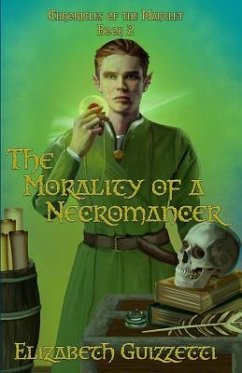 The Morality of A Necromancer: Chronicles of The Martlet Book 2 - Guizzetti, Elizabeth