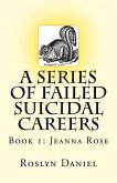 A Series of Failed Suicidal Careers: Book 1: Jeanna Rose