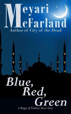 Blue, Red, Green: A Mages of Tindiere Short Story - McFarland, Meyari