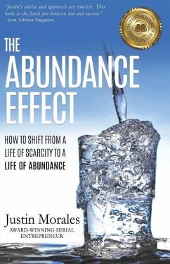 The Abundance Effect: How to Shift from a Life of Scarcity to a Life of Abundance - Morales, Justin