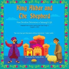 King Akbar and The Shepherd: How Devotion Determines a Satsangi's Life - Rosenberg, Harvey