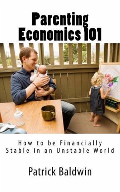 Parenting Economics 101: How to be Financially Stable in an Unstable World - Baldwin, Patrick