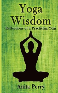 Yoga Wisdom: Reflections of a Practicing Yogi - Perry, Anita