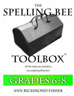 The Spelling Bee Toolbox for Grades 6-8: All the Resources You Need for a Successful Spelling Bee - Fisher, Ann Richmond