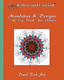Reflect and Unwind Mandalas & Designs Coloring Book for Adults: Adult Coloring Book with 30 Beautiful Mandalas and Detailed Designs to Relax, Reflect