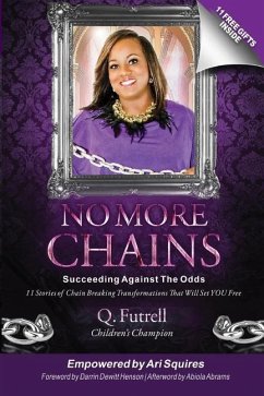 No More Chains: Succeeding Against The Odds - Squires, Ari; Futrell, Q.