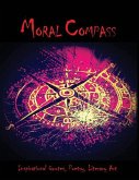 Moral Compass: An eclectic collection of Inspirational Quotes, Poetry & Literary art.