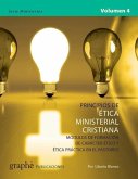 Principios de Etica Ministerial Cristiana - Volumen 4: Módulos de formación de carácter ético y ética práctica en el pastoreo