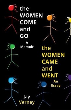 The Women Come And Go & The Women Came And Went: A Memoir & An Essay - Verney, Jay