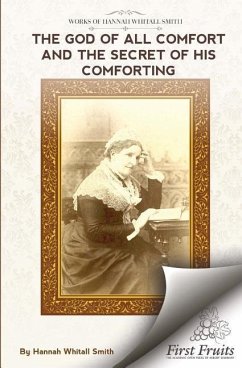 The God of All Comfort: And The Secret of His Comforting - Smith, Hannah Whitall