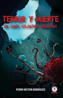 Terror y Muerte en Costa Atlantica Argentina - Rodriguez, Pedro Hector