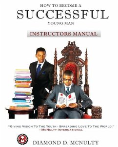 How To Become A Successful Young Man - Instructors Curriculum: -Taking Over The World- - McNulty, Diamond D.