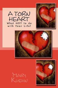 A Torn Heart: What NOT to do with Your Life! - Kuehn, Mary