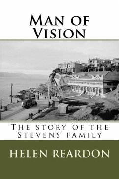 Man of Vision: The story of the Stevens family - Reardon, Helen