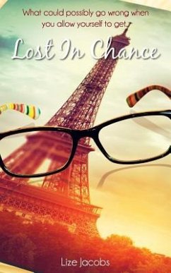 Lost in Chance: What could possibly go wrong if you allow yourself to get... - Jacobs, Lize