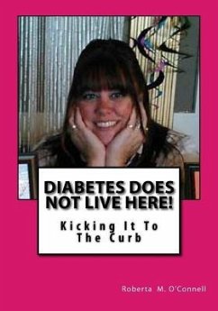 Diabetes Does Not Live Here!: Kicking It To The Curb - O'Connell, Roberta M.