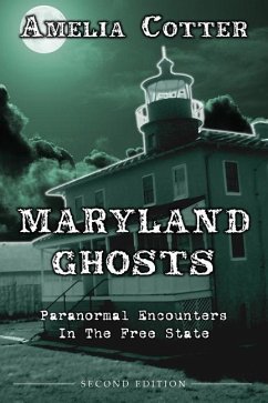 Maryland Ghosts: Paranormal Encounters In The Free State (Second Edition) - Cotter, Amelia