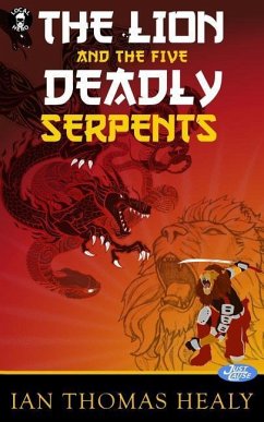 The Lion and the Five Deadly Serpents - Healy, Ian Thomas
