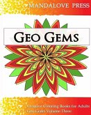 Geo Gems Three: 50 Geometric Design Mandalas Offer Hours of Coloring Fun! Everyone in the family can express their inner artist!