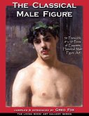 The Classical Male Figure: 50 Frameable 8&quote; x 10&quote; Prints of Exquisite, Historical Male Figure Art