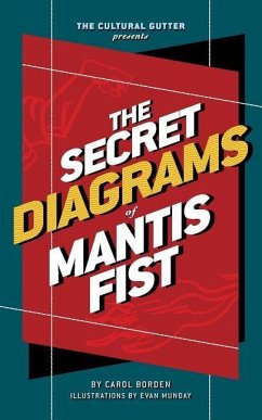 The Cultural Gutter Presents The Secret Diagrams of Mantis Fist - Borden, Carol