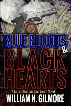Blue Bloods & Black Hearts: A Larry Gillam and Sam Lovett - Gilmore, William N.