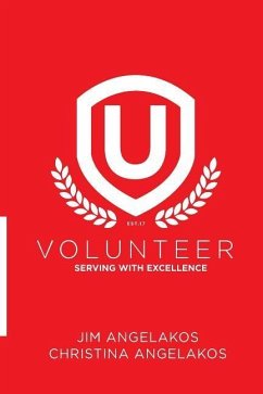 Volunteer U: Serving with Excellence - Angelakos, Jim; Angelakos, Christina