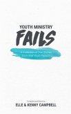 Youth Ministry Fails: A Collection of True Stories from Real Youth Pastors