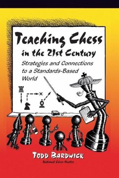 Teaching Chess in the 21st Century: Strategies and Connections to a Standards-Based World - Bardwick, Todd