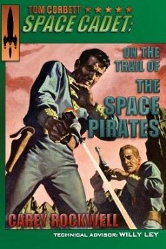 Tom Corbett, Space Cadet: On the Trail of the Space Pirates - Rockwell, Carey