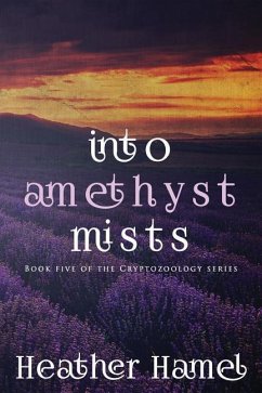 Into Amethyst Mists: Book 5 of the Cryptozoology Series - Hamel, Heather