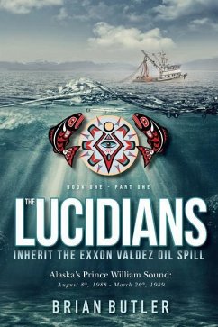 Book One - The Lucidians: Part One - Inherit the Exxon Valdez Oil Spill - Butler, Brian