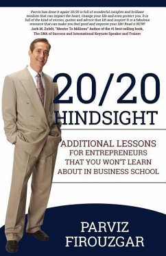 20/20 Hindsight: Additional Lessons For Entrepreneurs That You Won't Learn About In Business School - Firouzgar, Parviz