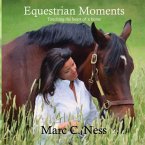 Equestrian Moments: Touching the heart of a horse