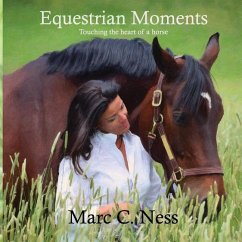 Equestrian Moments: Touching the heart of a horse - Ness, Marc C.