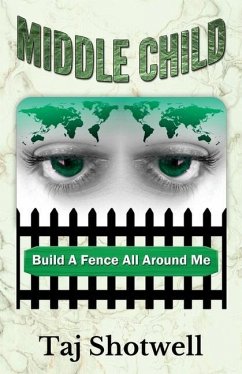 Middle Child: Build A Fence All Around Me - Shotwell, Taj