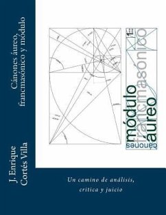 Canones: aureo, francmasonico y modulo.: Un camino de analisis, critica y juicio. - Cortes Villa, Jose Enrique