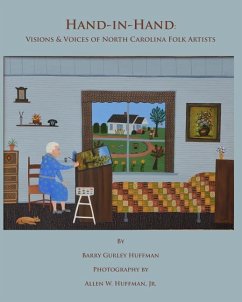 Hand-in-Hand: Visions & Voices of North Carolina Folk Artists - Weaver, Ardath Goldstein; Huffman, Barry Gurley