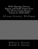 Birth, Marriage, Divorce, Bigamy, and Death Notices from the Alcona County Review, Volume 4: 1920-1929: Alcona County, Michigan